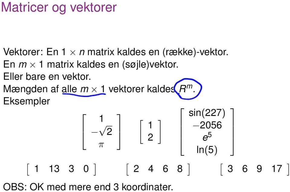 Mængden af alle m 1 vektorer kaldes R m.