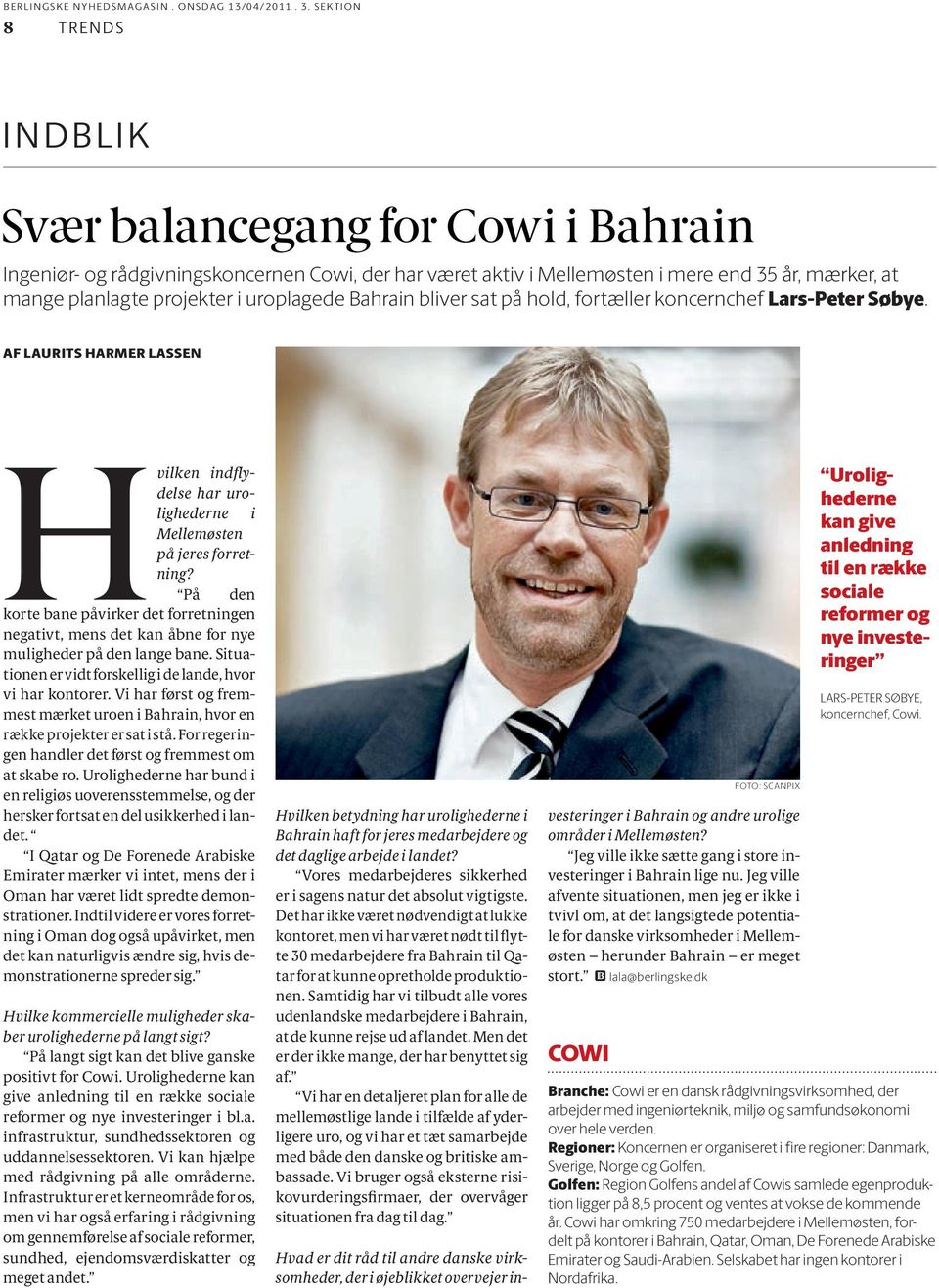uroplagede Bahrain bliver sat på hold, fortæller koncernchef Lars-Peter Søbye. Af Laurits Harmer Lassen Hvilken indflydelse har urolighederne i Mellemøsten på jeres forretning?