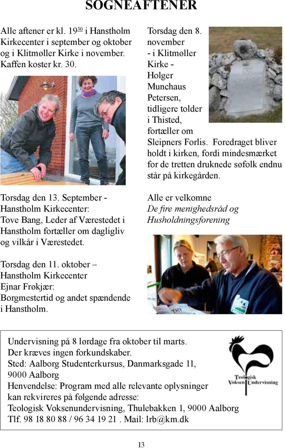 november - i Klitmøller Kirke - Holger Munchaus Petersen, tidligere tolder i Thisted, fortæller om Sleipners Forlis.