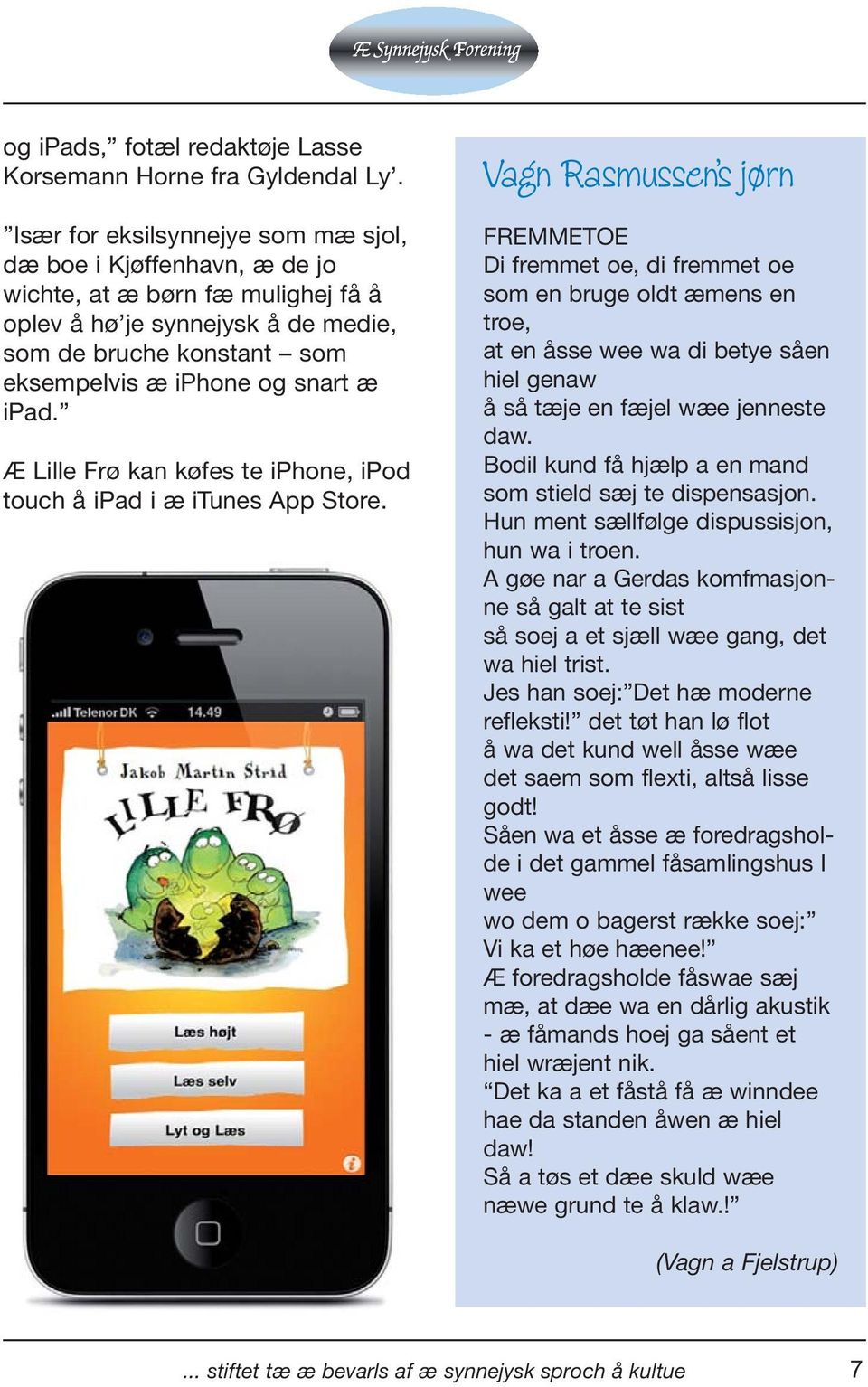 ipad. Æ Lille Frø kan køfes te iphone, ipod touch å ipad i æ itunes App Store.