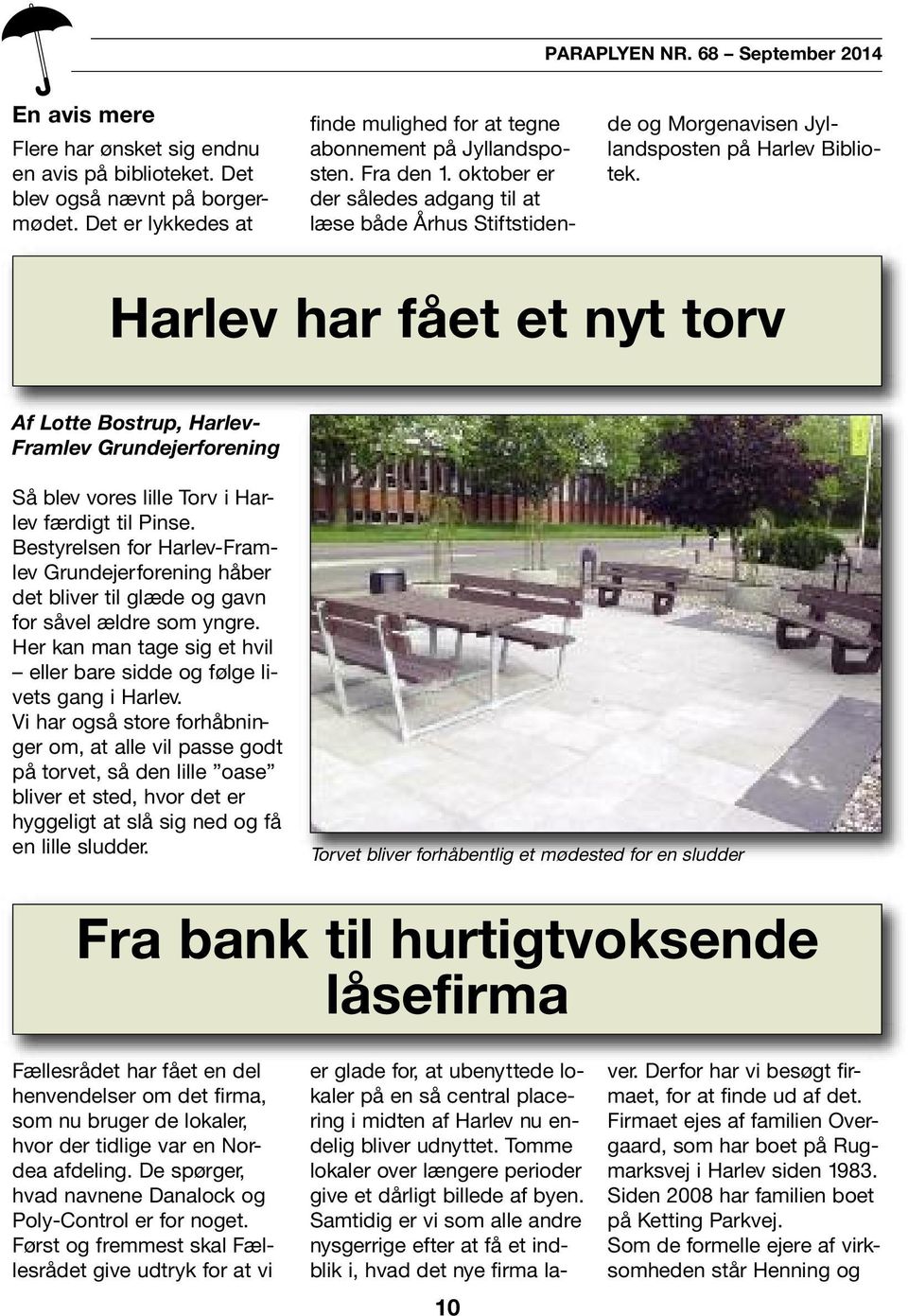 oktober er der således adgang til at læse både Århus Stiftsti dende og Morgenavisen Jyllands po sten på Harlev Bibliotek.