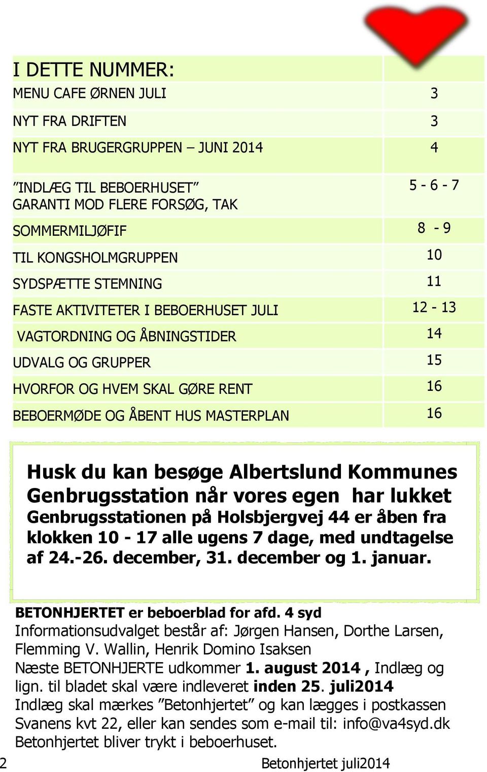 kan besøge Albertslund Kommunes Genbrugsstation når vores egen har lukket Genbrugsstationen på Holsbjergvej 44 er åben fra klokken 10-17 alle ugens 7 dage, med undtagelse af 24.-26. december, 31.