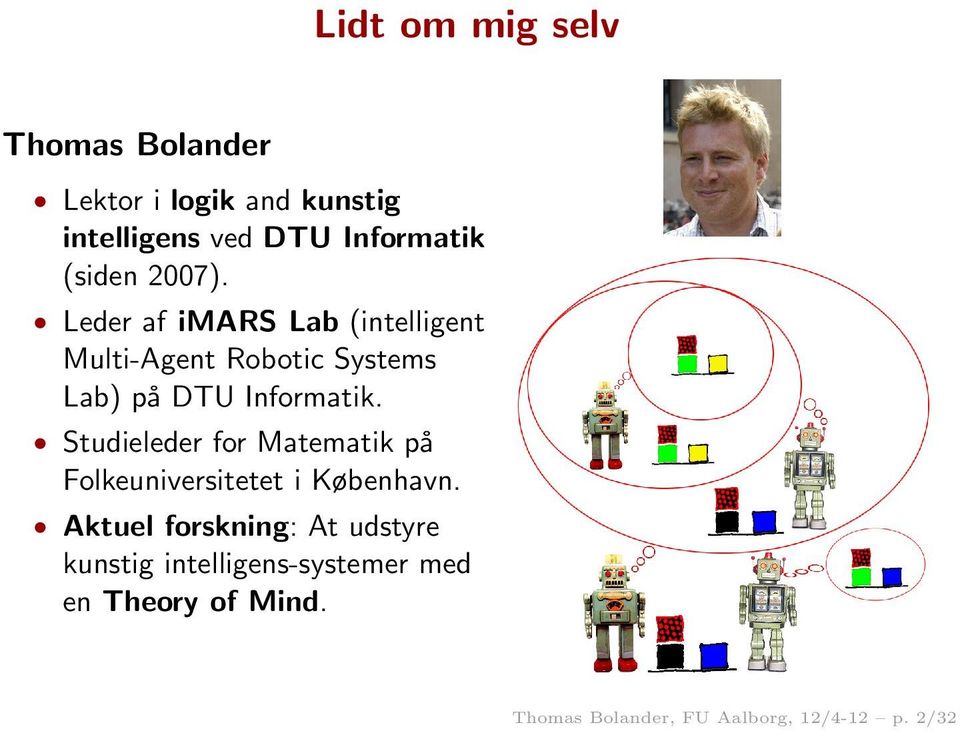 Leder af imars Lab (intelligent Multi-Agent Robotic Systems Lab) på DTU Informatik.