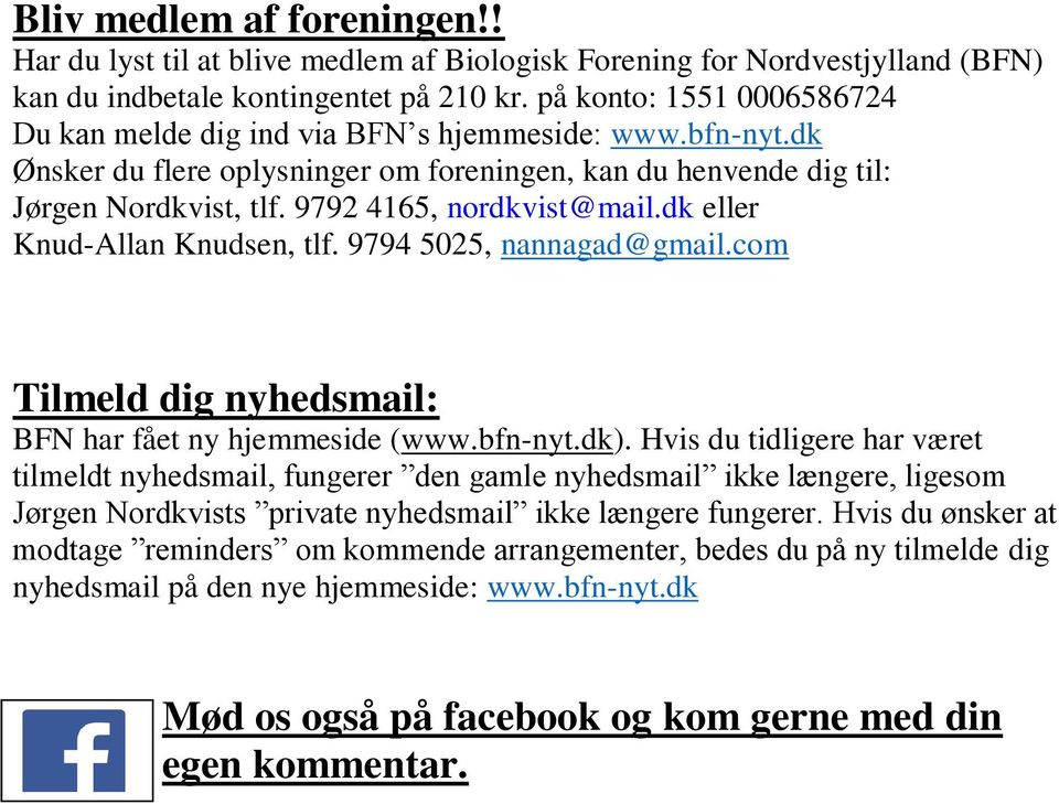 9792 4165, nordkvist@mail.dk eller Knud-Allan Knudsen, tlf. 9794 5025, nannagad@gmail.com Tilmeld dig nyhedsmail: BFN har fået ny hjemmeside (www.bfn-nyt.dk).