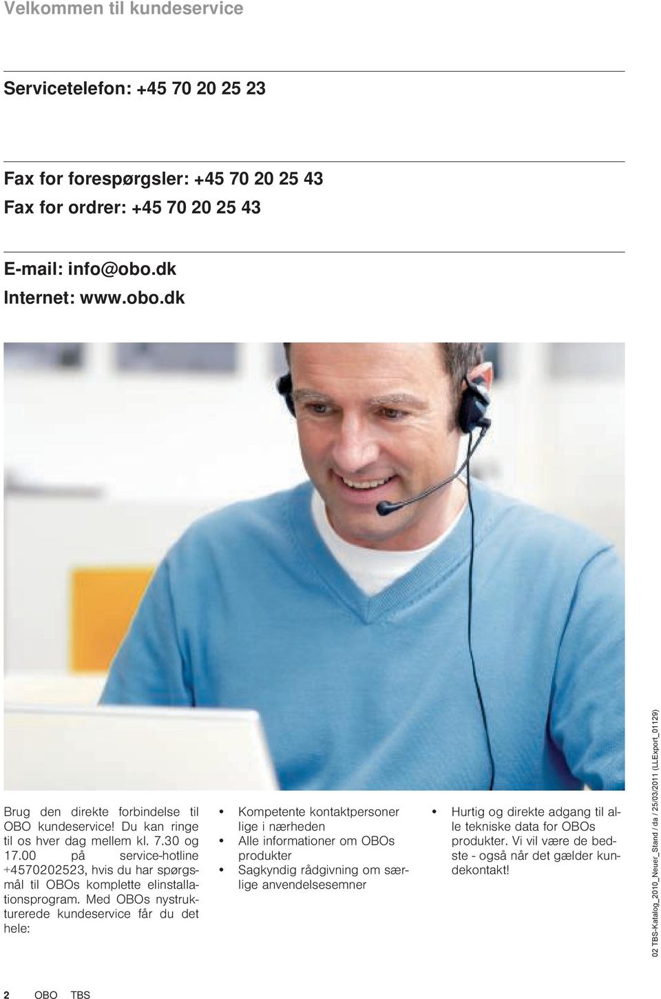 00 på service-hotline +4570202523, hvis du har spørgsmål til OBOs komplette elinstallationsprogram.