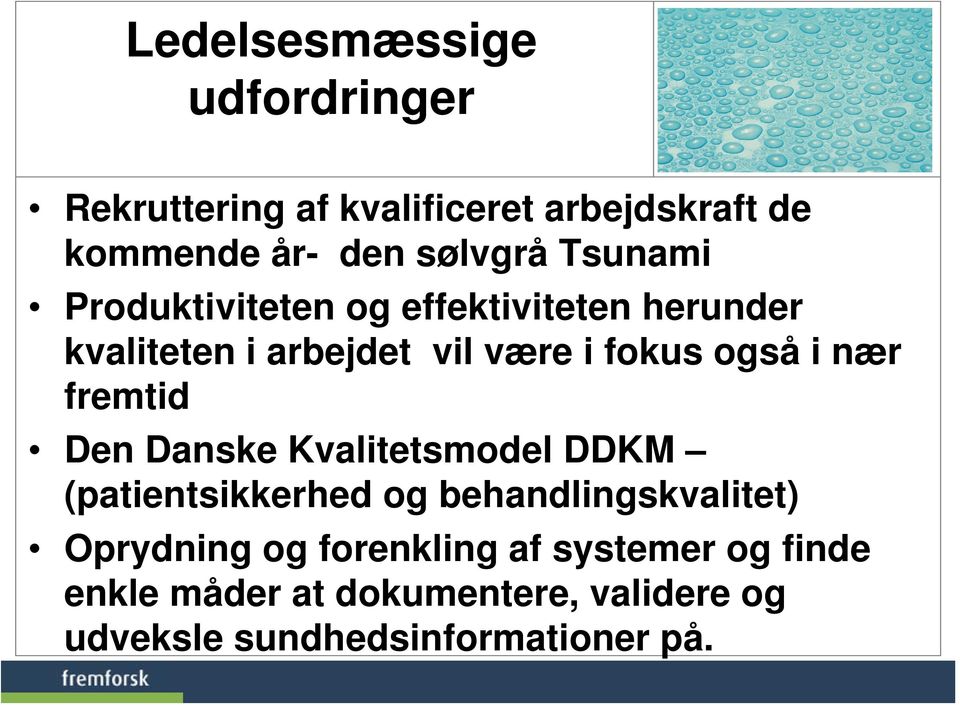 nær fremtid Den Danske Kvalitetsmodel DDKM (patientsikkerhed og behandlingskvalitet) Oprydning og