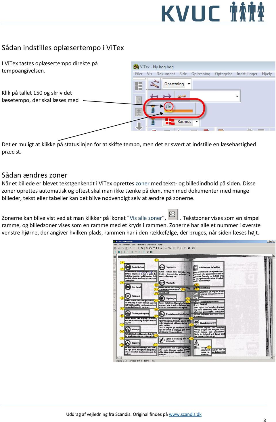 Sådan ændres zoner Når et billede er blevet tekstgenkendt i ViTex oprettes zoner med tekst- og billedindhold på siden.