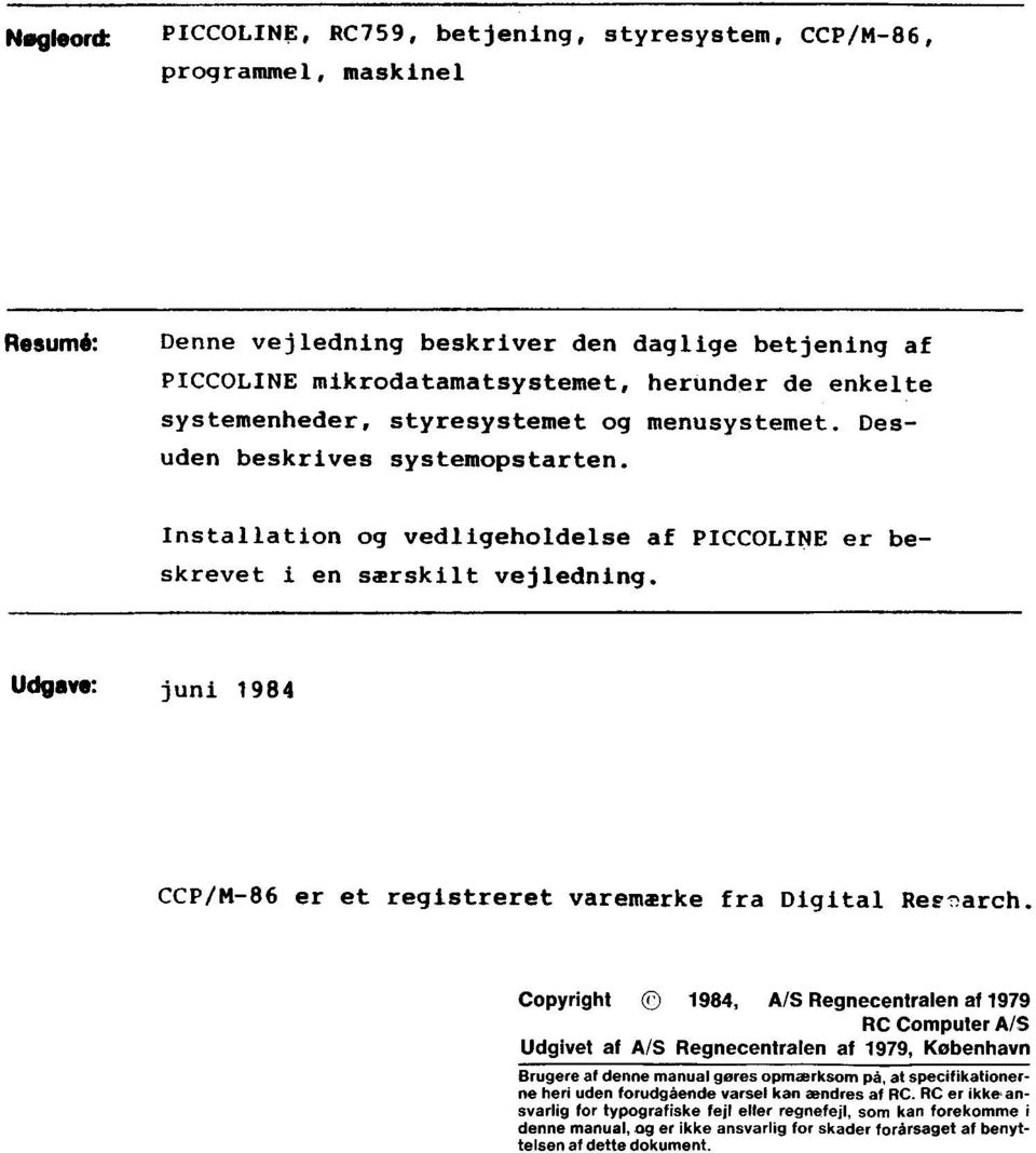 0090W juni 1984 CCP/M-86 er et registreret varemærke fra Digital Research.