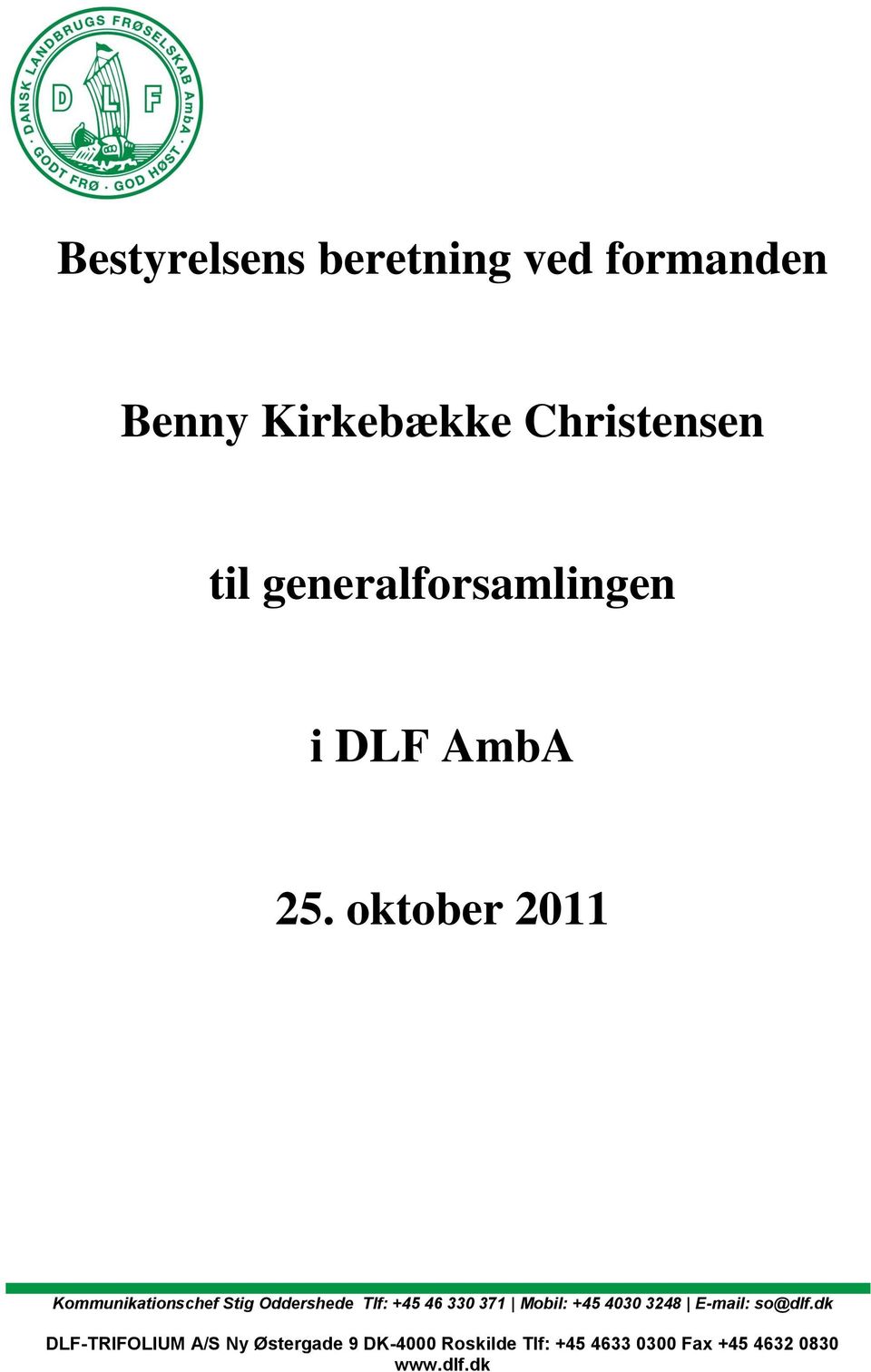 oktober 2011 Kommunikationschef Stig Oddershede Tlf: +45 46 330 371 Mobil: