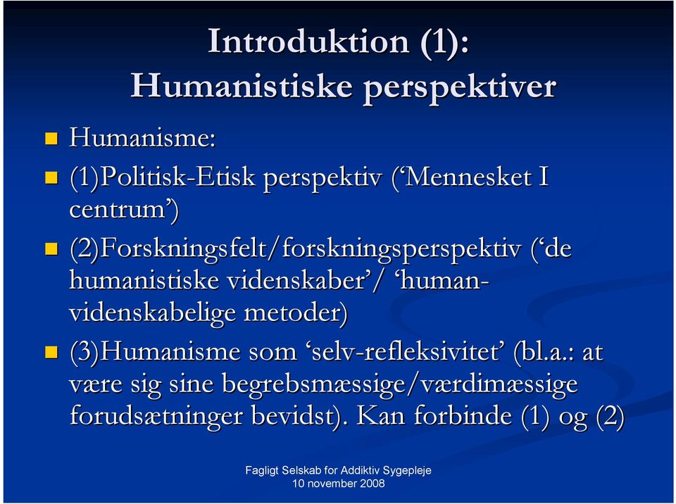 videnskaber / human- videnskabelige metoder) (3)Humanisme som selv-refleksivitet (bl.a.:.