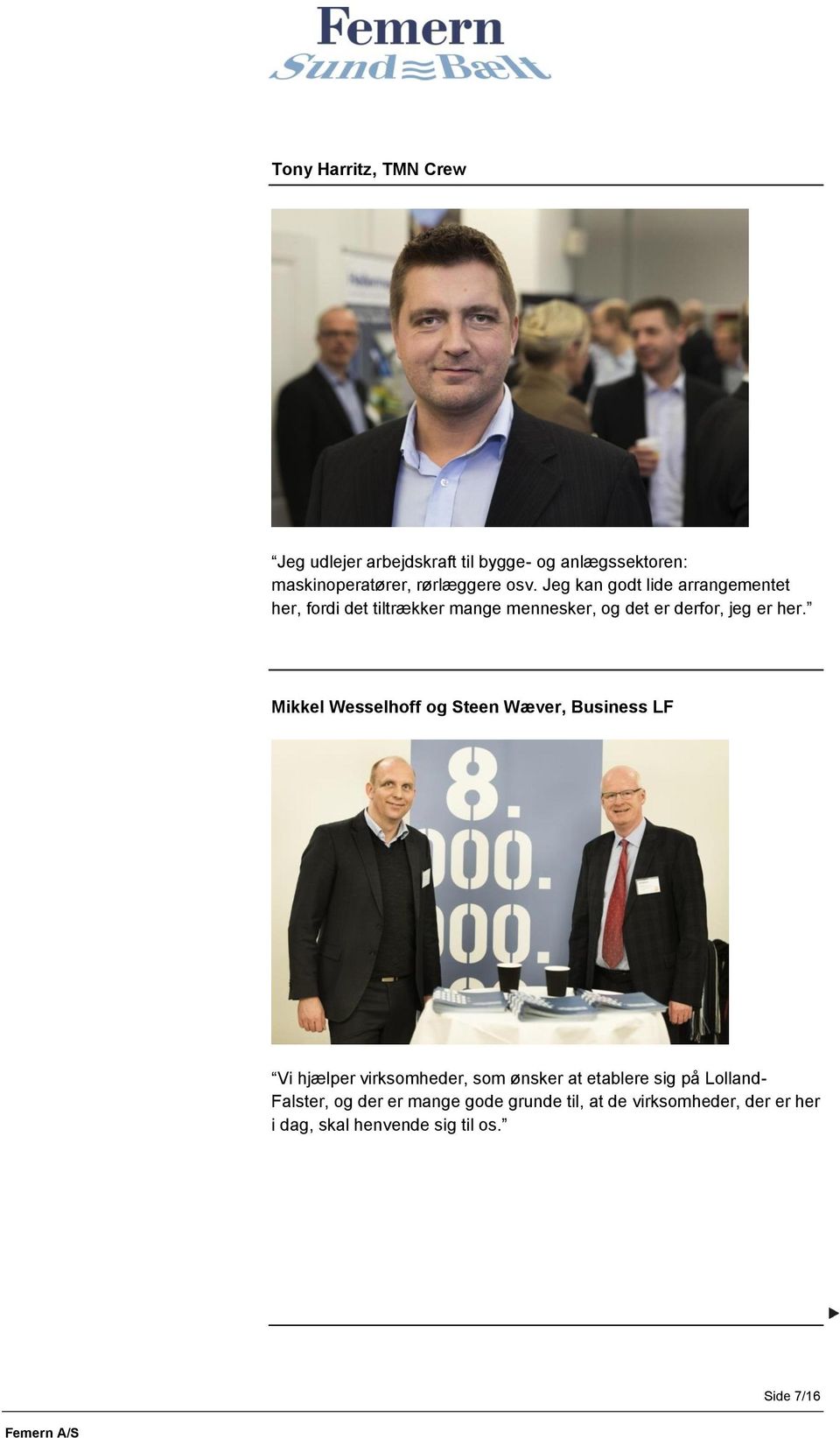 Mikkel Wesselhoff og Steen Wæver, Business LF Vi hjælper virksomheder, som ønsker at etablere sig på Lolland-
