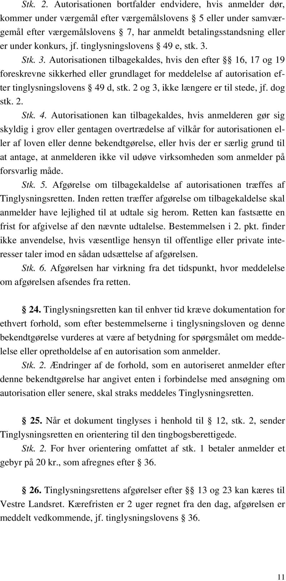 konkurs, jf. tinglysningslovens 49 e, stk. 3.