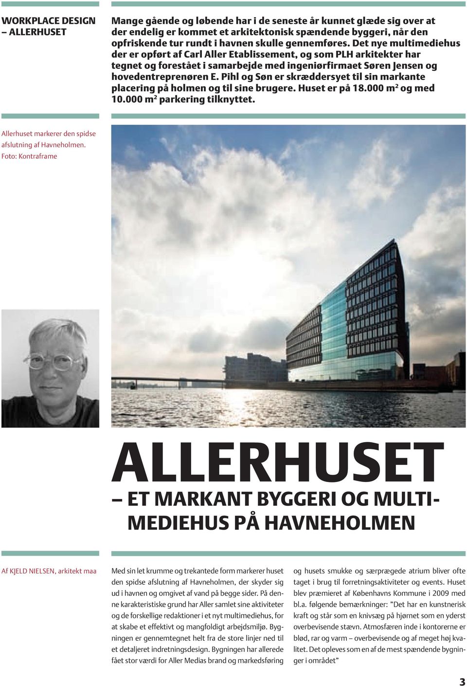 Det nye multimediehus der er opført af Carl Aller Etablissement, og som PLH arkitekter har tegnet og forestået i samarbejde med ingeniørfirmaet Søren Jensen og hovedentreprenøren E.