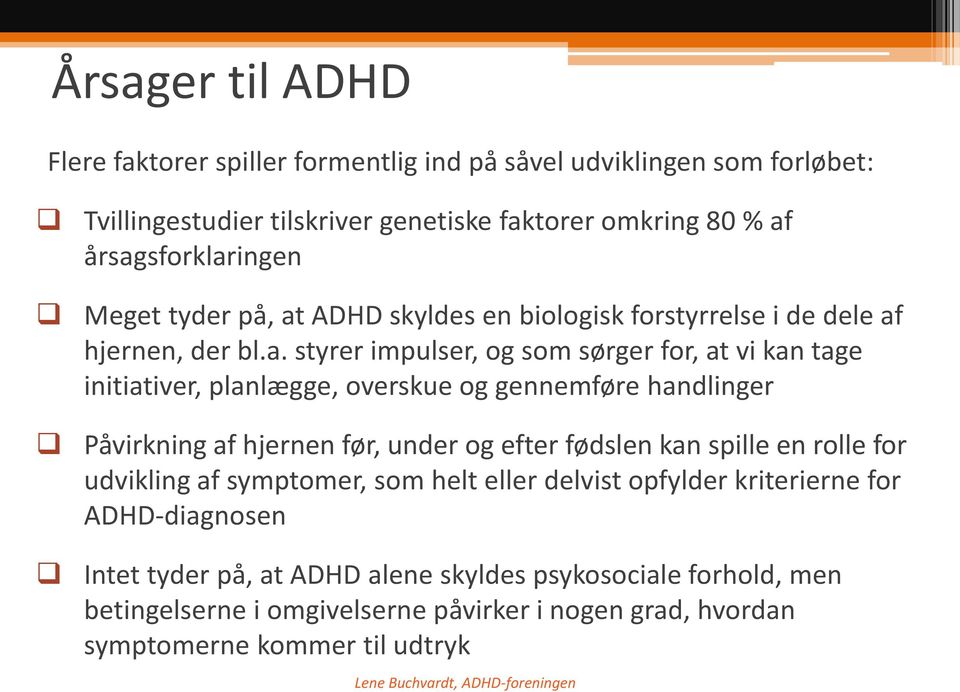 ADHD skyldes en biologisk forstyrrelse i de dele af