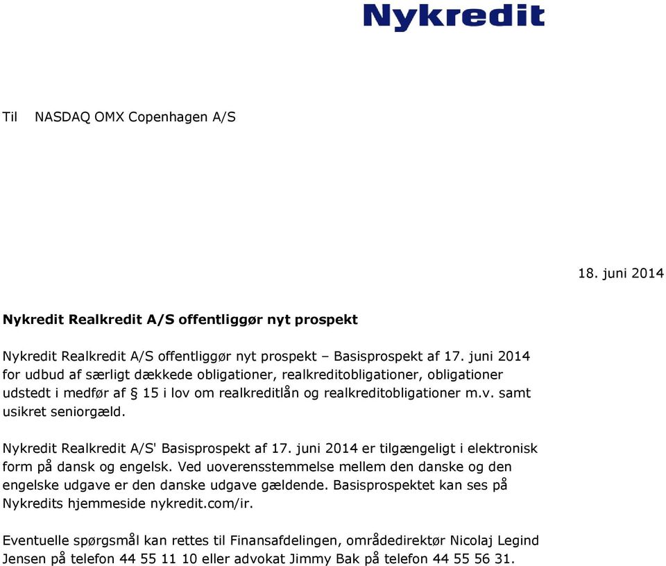 Nykredit Realkredit A/S' Basisprospekt af 17. juni 2014 er tilgængeligt i elektronisk form på dansk og engelsk.