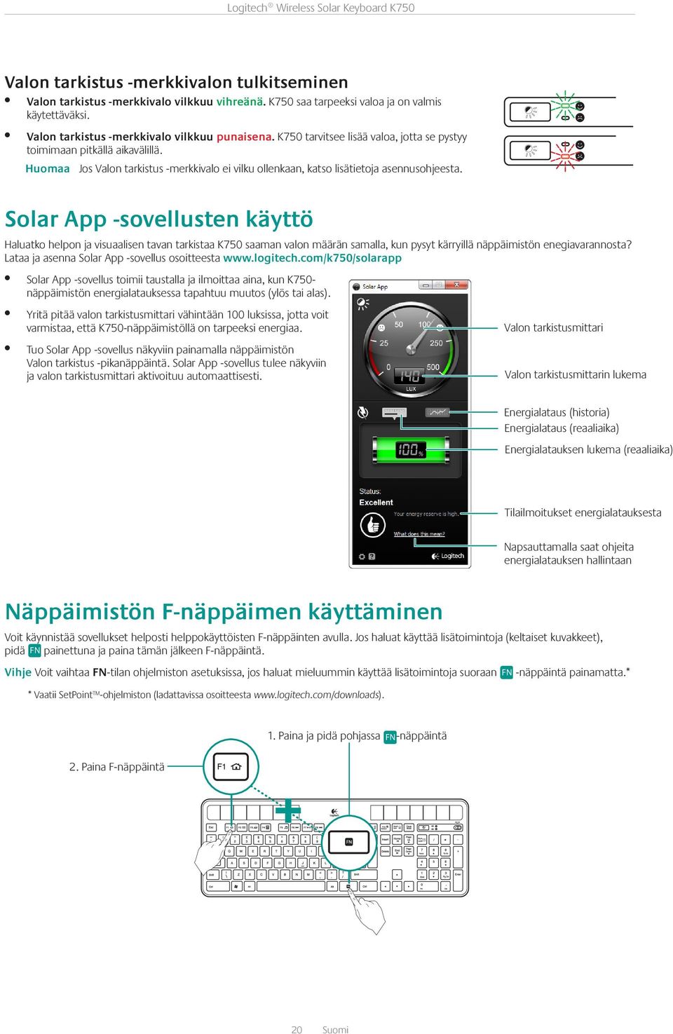 Solar App -sovellusten käyttö Haluatko helpon ja visuaalisen tavan tarkistaa K750 saaman valon määrän samalla, kun pysyt kärryillä näppäimistön enegiavarannosta?