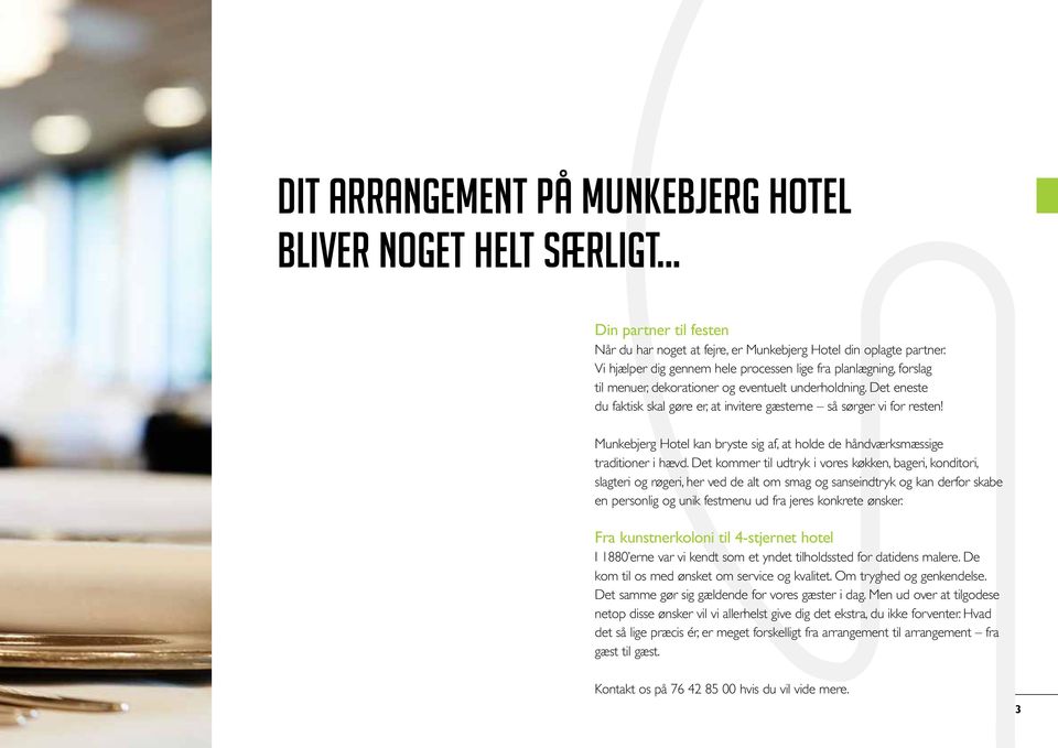 Munkebjerg Hotel kan bryste sig af, at holde de håndværksmæssige traditioner i hævd.