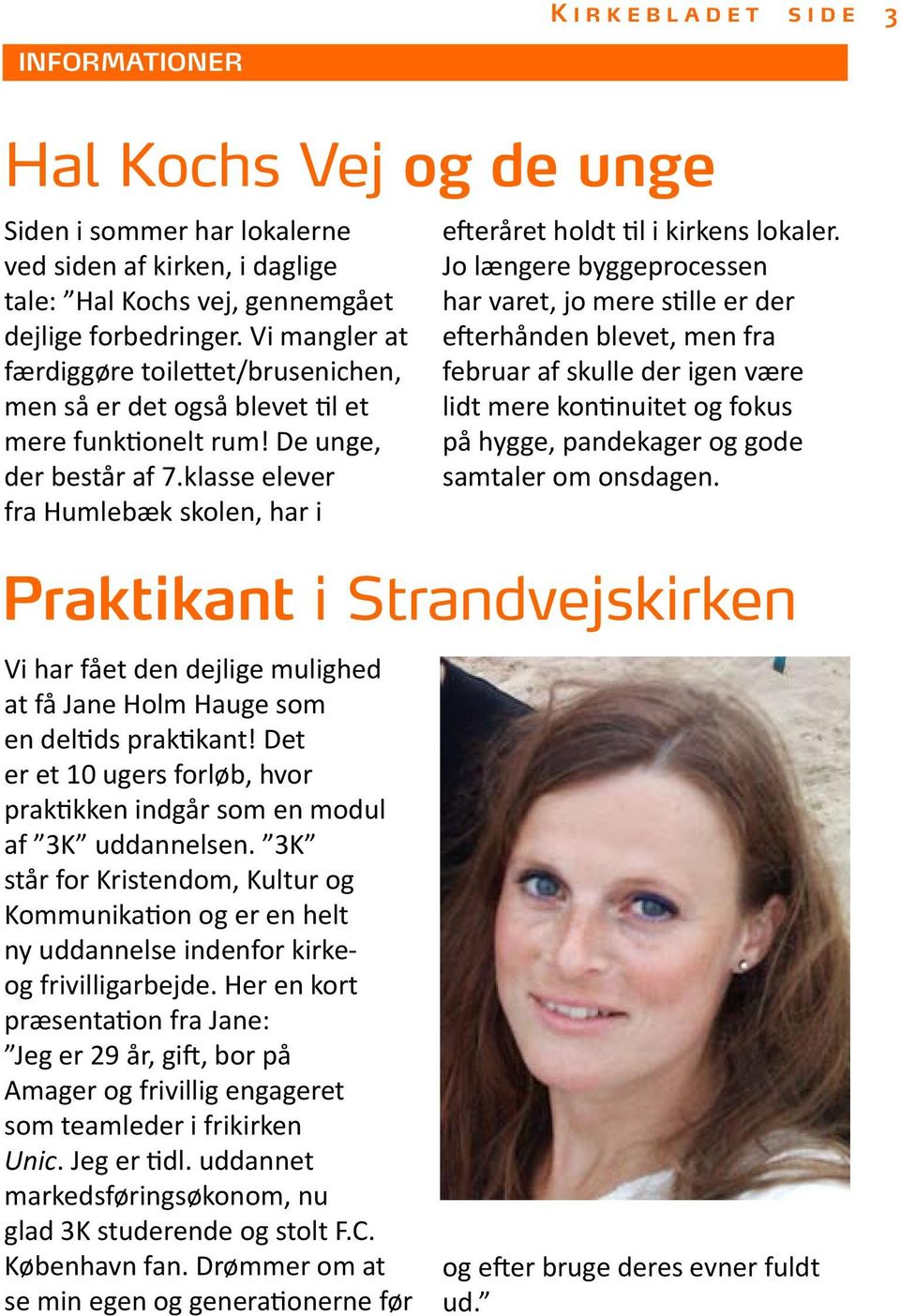 klasse elever fra Humlebæk skolen, har i Vi har fået den dejlige mulighed at få Jane Holm Hauge som en deltids praktikant!