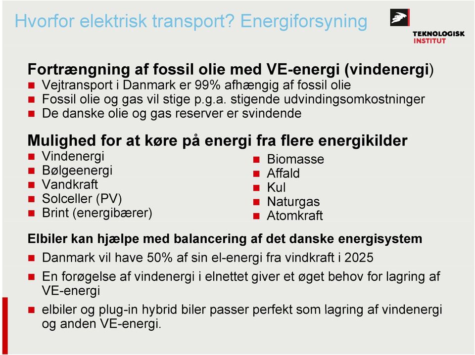 fossil olie med VE-energi (vindenergi) Vejtran