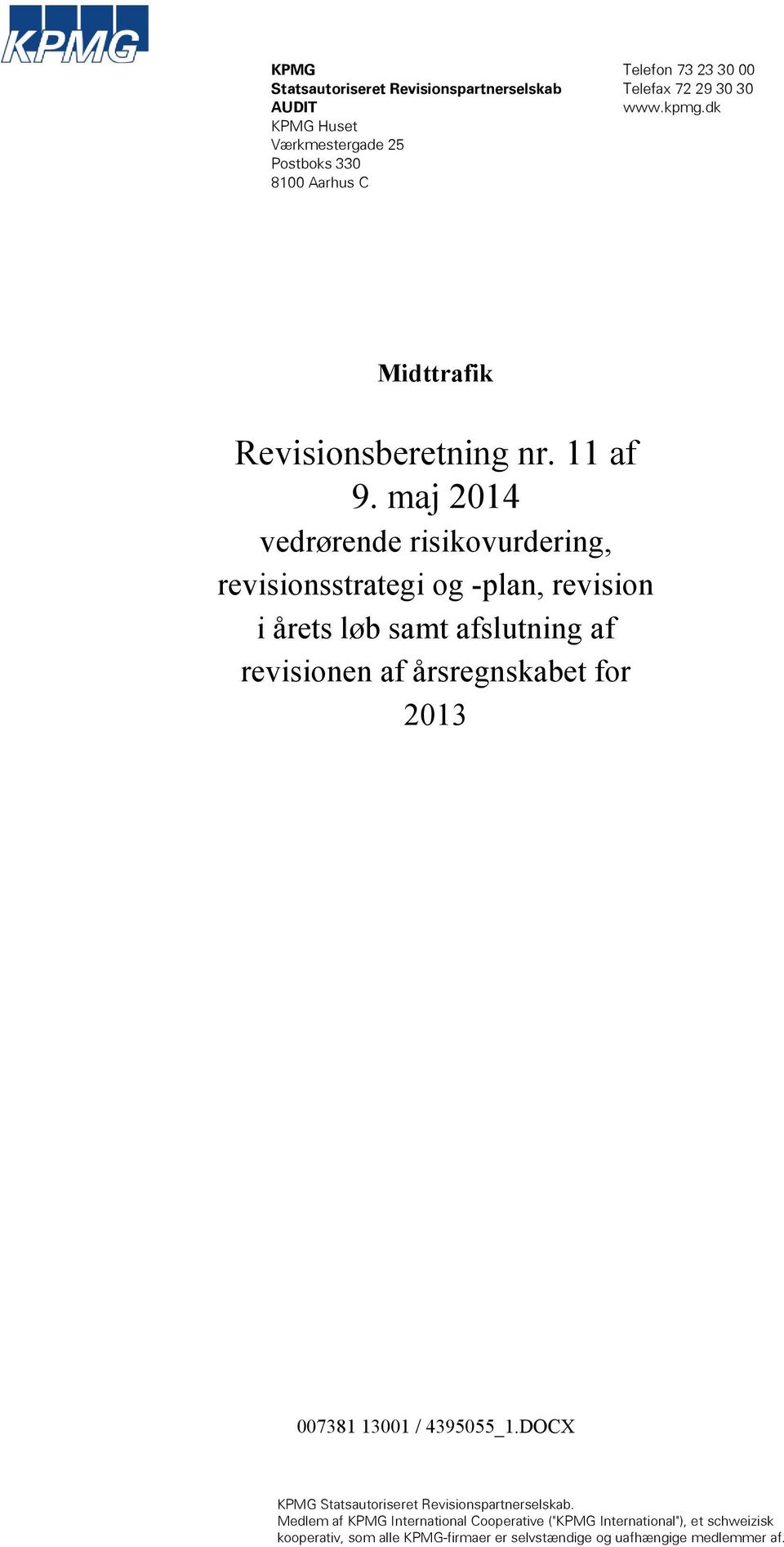 maj 2014 vedrørende risikovurdering, revisionsstrategi og -plan, revision i årets løb samt afslutning af revisionen af årsregnskabet for 2013