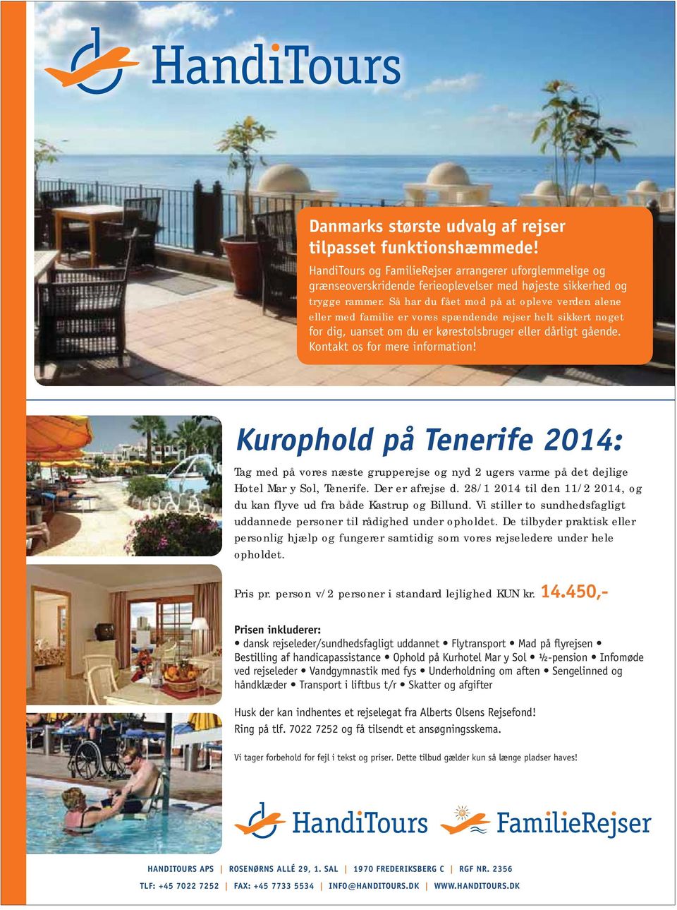 dejlige Hotel Mar y Sol, Tenerife. Der er afrejse d. 28/1 2014 til den 11/2 2014, og du kan flyve ud fra både Kastrup og Billund.