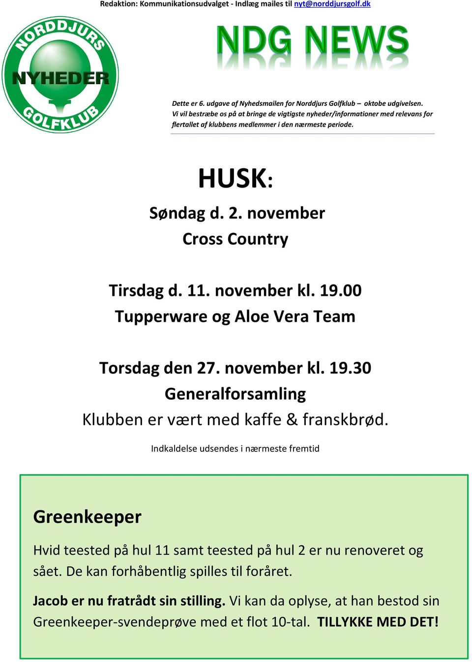 november kl. 19.00 Tupperware og Aloe Vera Team Torsdag den 27. november kl. 19.30 Generalforsamling Klubben er vært med kaffe & franskbrød.