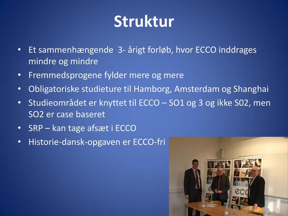 Hamborg, Amsterdam og Shanghai Studieområdet er knyttet til ECCO SO1 og 3 og