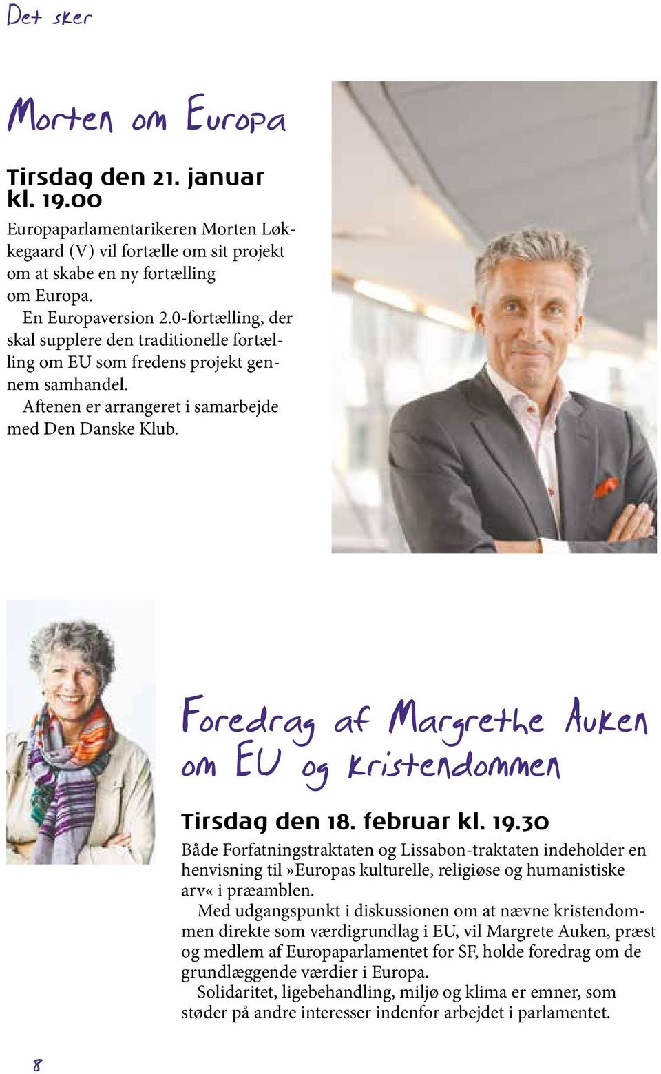 8 Foredrag af Margrethe Auken om EU og kristendommen Tirsdag den 18. februar kl. 19.