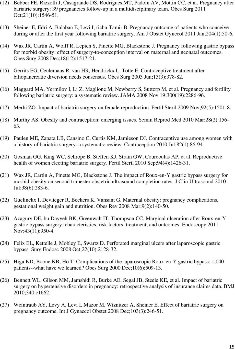 Am J Obstet Gynecol 2011 Jan;204(1):50-6. (14) Wax JR, Cartin A, Wolff R, Lepich S, Pinette MG, Blackstone J.