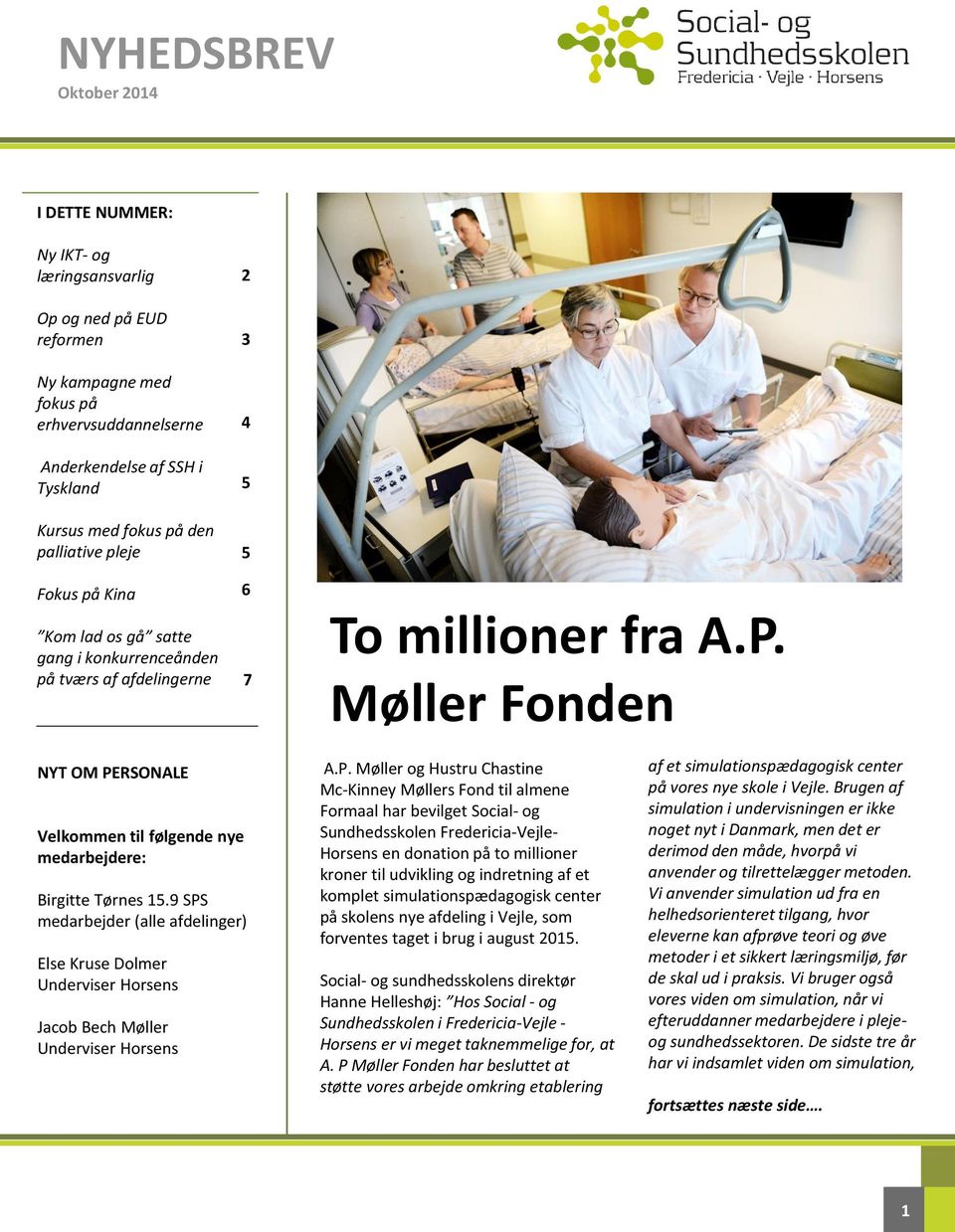 Møller Fonden NYT OM PERSONALE Velkommen til følgende nye medarbejdere: Birgitte Tørnes 15.