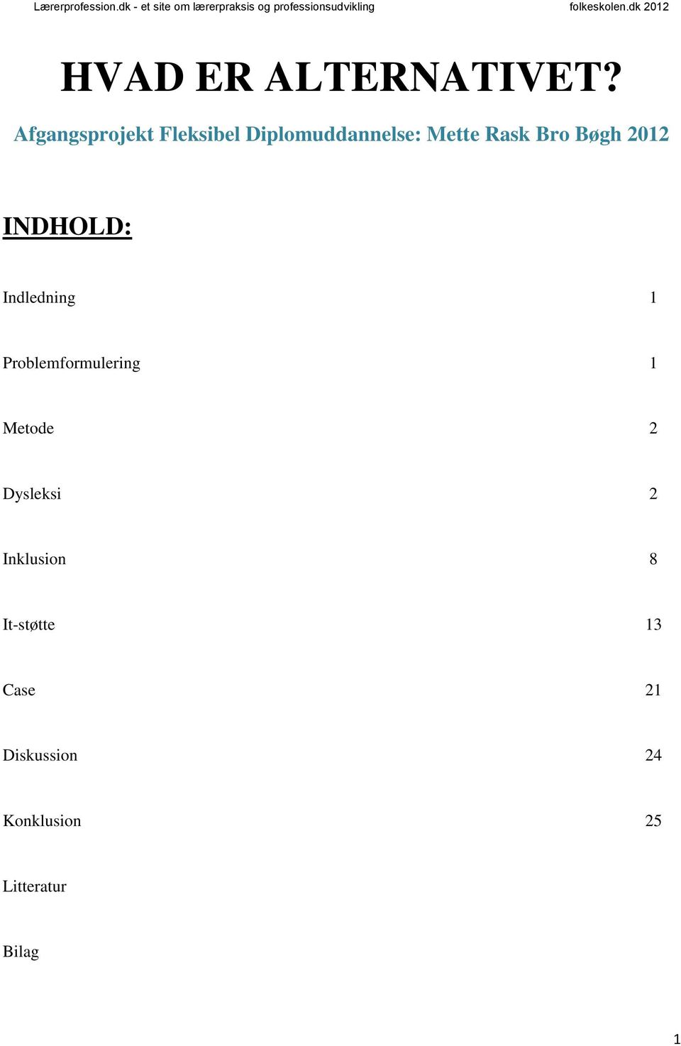 Bøgh 2012 INDHOLD: Indledning 1 Problemformulering 1