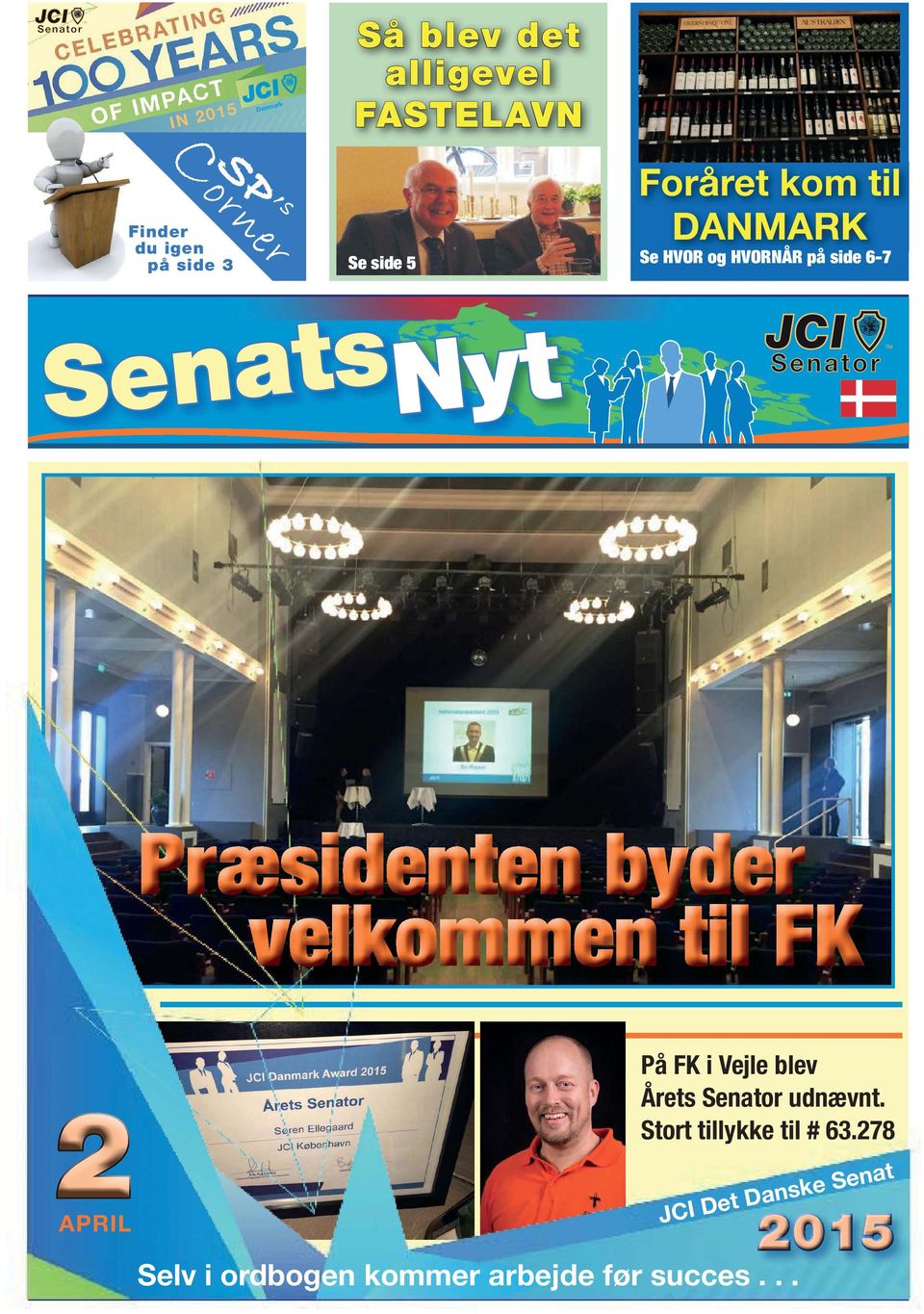 side 6-7 Senats Nyt APRIL På FK i Vejle blev Årets Senator udnævnt.