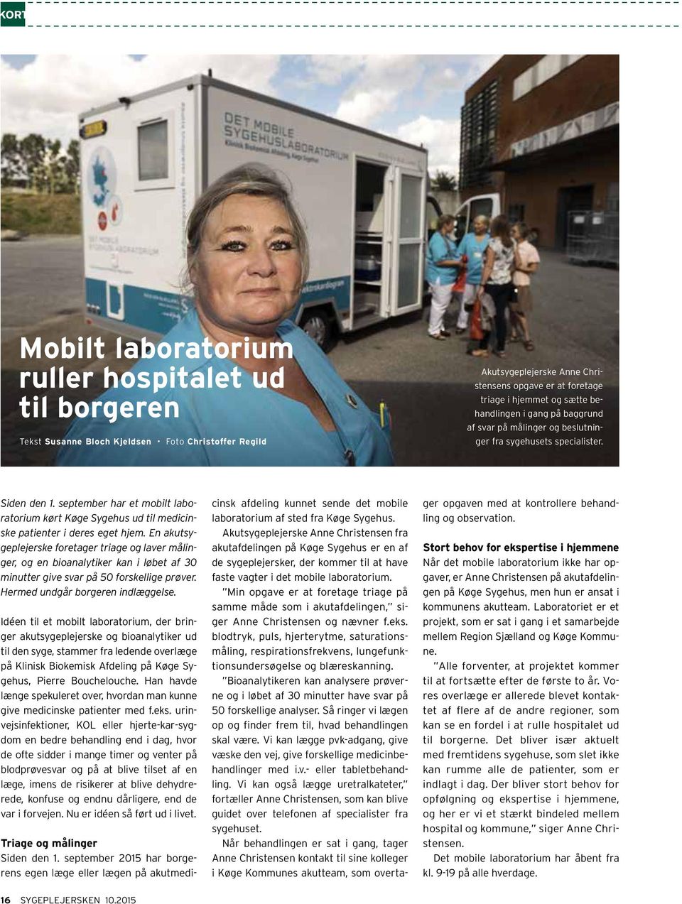 september har et mobilt laboratorium kørt Køge Sygehus ud til medicinske patienter i deres eget hjem.