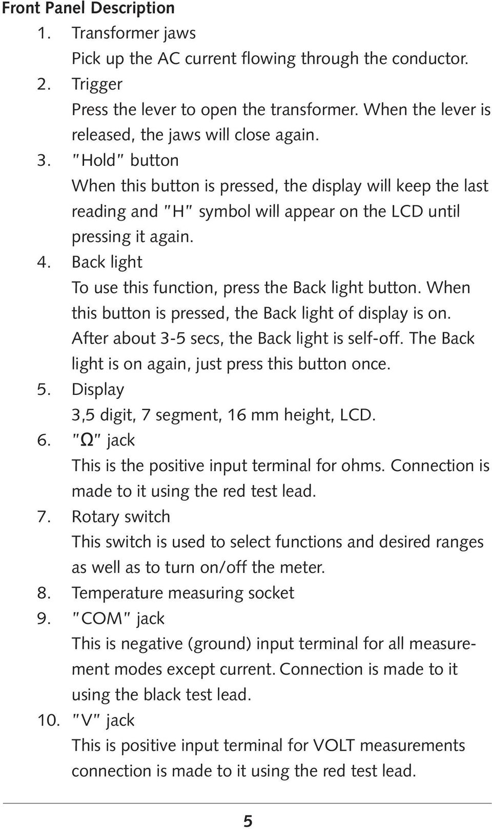 4. Back light To use this function, press the Back light button. When this button is pressed, the Back light of display is on. After about 3-5 secs, the Back light is self-off.