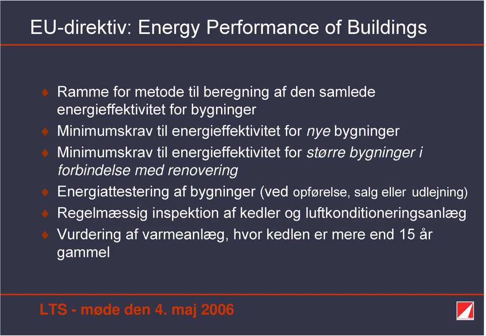 bygninger i forbindelse med renovering Energiattestering af bygninger (ved opførelse, salg eller udlejning)