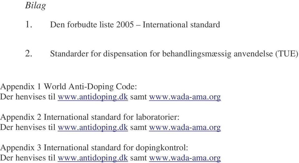 henvises til www.antidoping.dk samt www.wada-ama.