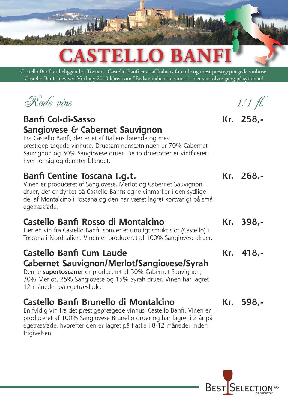 258,Sangiovese & Cabernet Sauvignon Fra Castello Banfi, der er et af Italiens førende og mest prestigeprægede vinhuse. Druesammensætningen er 70% Cabernet Sauvignon og 30% Sangiovese druer.
