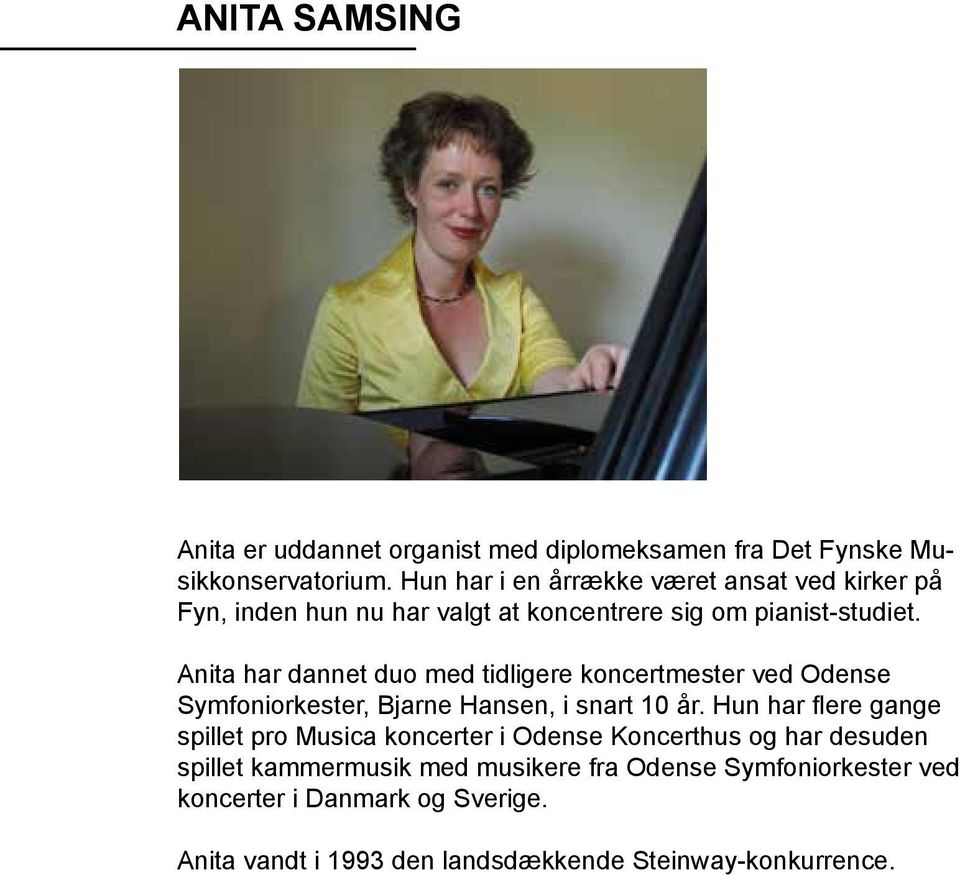 Anita har dannet duo med tidligere koncertmester ved Odense Symfoniorkester, Bjarne Hansen, i snart 10 år.