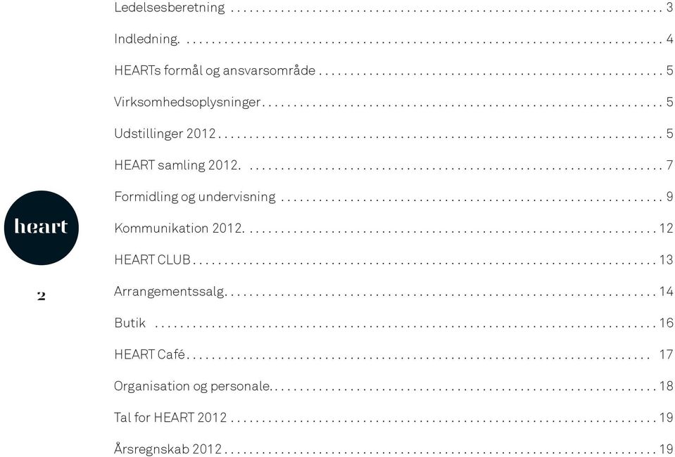 ...7 Formidling og undervisning...9 Kommunikation 2012....12 HEART CLUB.