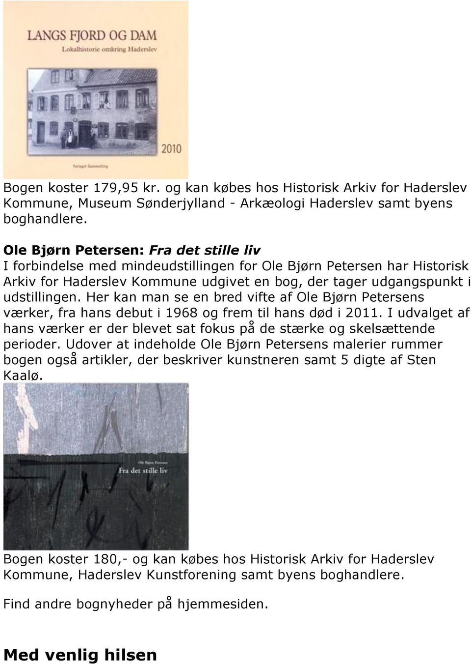 Her kan man se en bred vifte af Ole Bjørn Petersens værker, fra hans debut i 1968 og frem til hans død i 2011. I udvalget af hans værker er der blevet sat fokus på de stærke og skelsættende perioder.