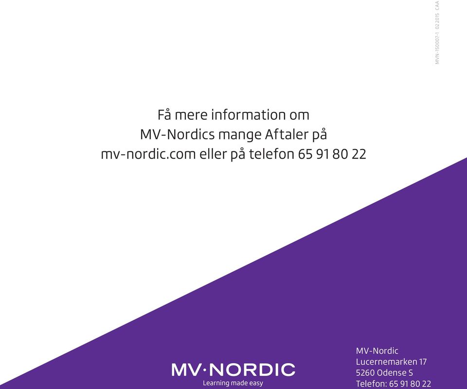 com eller på telefon 65 91 80 22 MV-Nordic