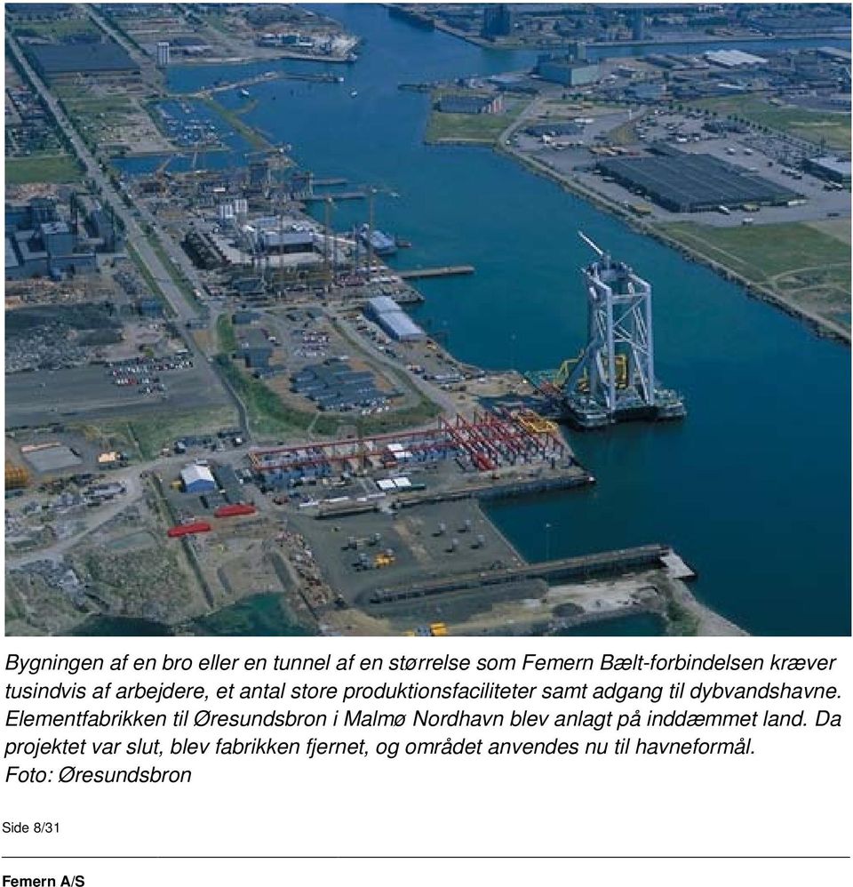 Elementfabrikken til Øresundsbron i Malmø Nordhavn blev anlagt på inddæmmet land.
