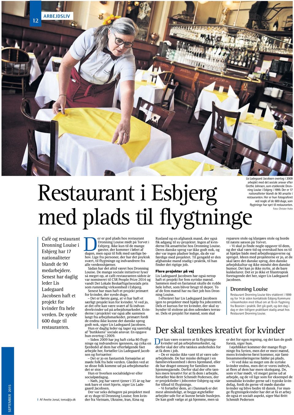 med plads til flygtninge Foto: Christer Holte SEPTEMBER 2015 Café og restaurant Dronning Louise i Esbjerg har 17 nationaliteter blandt de 90 medarbejdere.