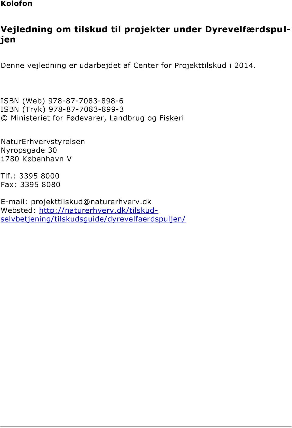 ISBN (Web) 978-87-7083-898-6 ISBN (Tryk) 978-87-7083-899-3 Ministeriet for Fødevarer, Landbrug og Fiskeri