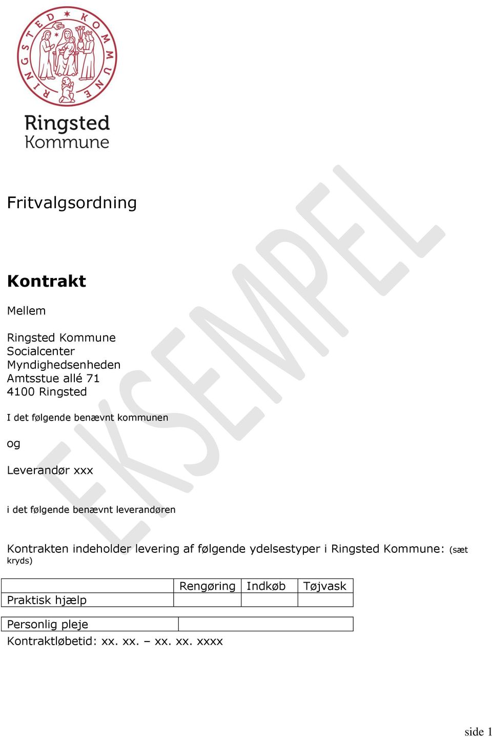 leverandøren Kontrakten indeholder levering af følgende ydelsestyper i Ringsted Kommune: (sæt