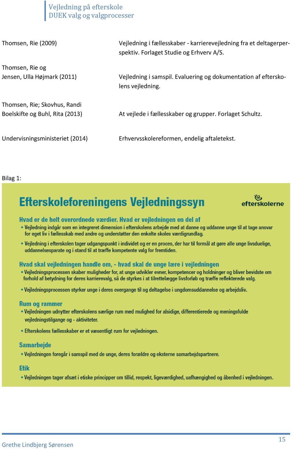 Forlaget Studie og Erhverv A/S. Vejledning i samspil. Evaluering og dokumentation af efterskolens vejledning.