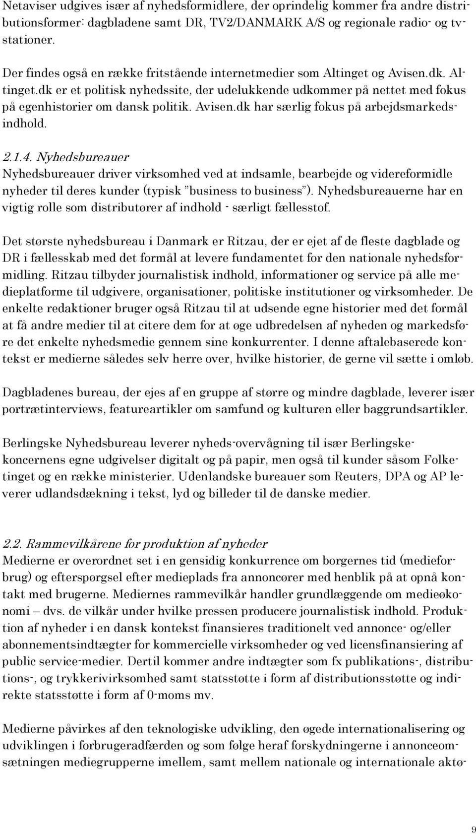 Avisen.dk har særlig fokus på arbejdsmarkedsindhold. 2.1.4.