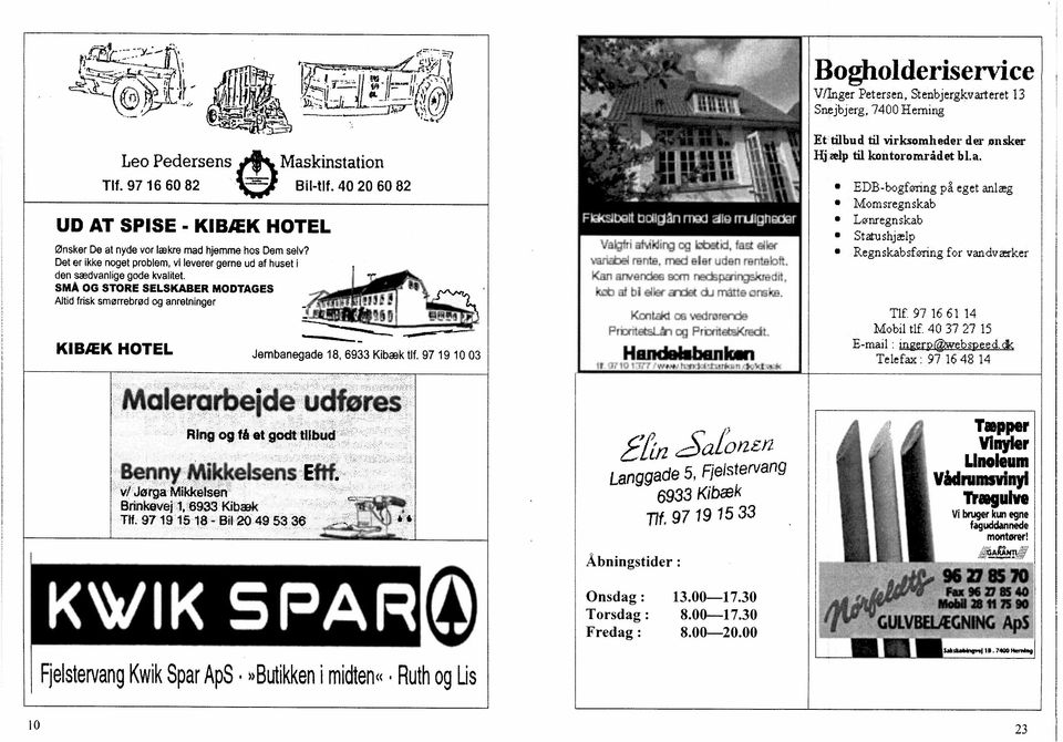 SMÅ OG STORE SELSKABER MODTAGES Altid frisk smørrebrød og anretninger KIBÆK HOTEL Jernbanegade 18, 6933 Kibæk tlf.