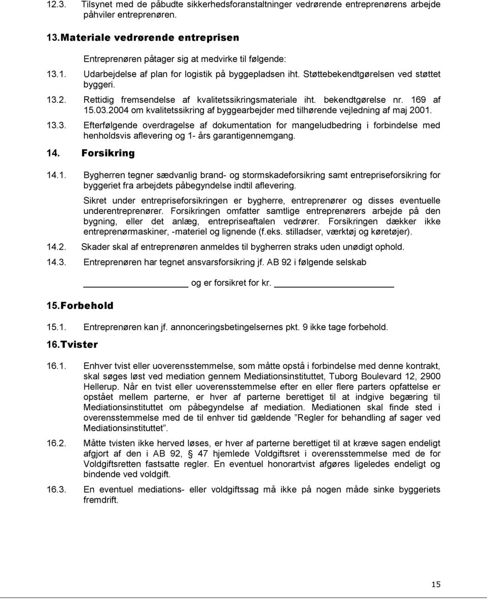 Rettidig fremsendelse af kvalitetssikringsmateriale iht. bekendtgørelse nr. 169 af 15.03.