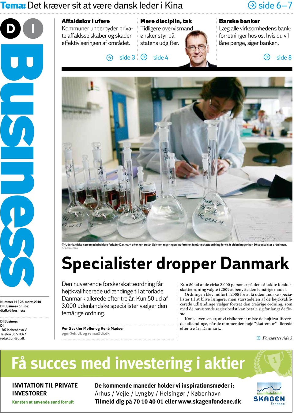 > side 8 Udenlandske nøglemedarbejdere forlader Danmark efter kun tre år. Selv om regeringen indførte en femårig skatteordning for to år siden bruger kun 50 specialister ordningen.